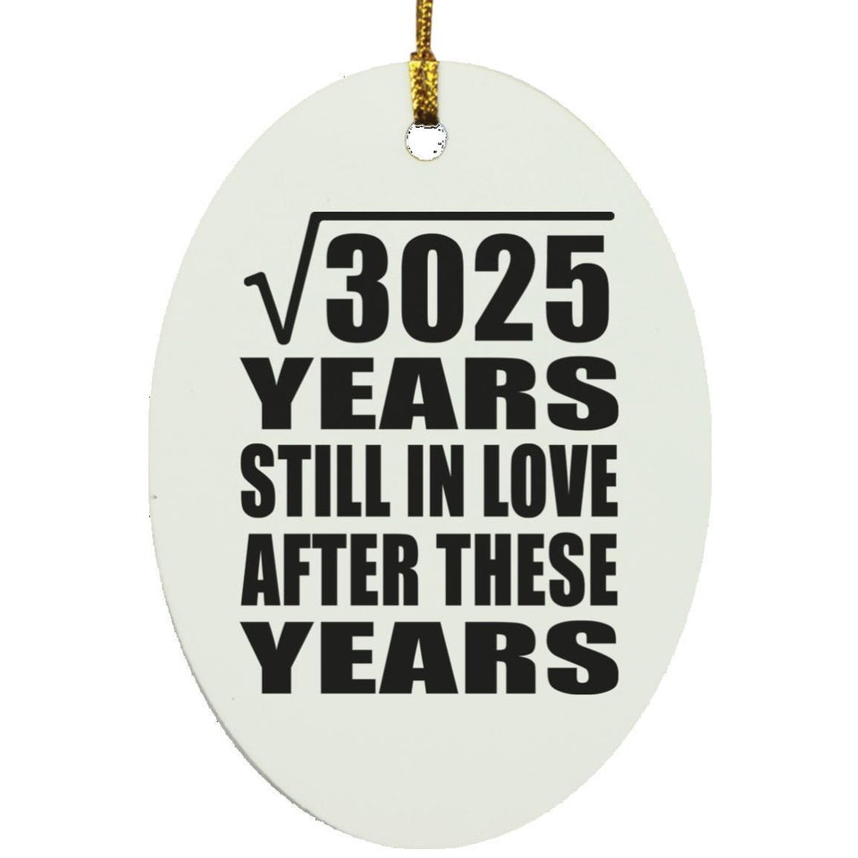 55th Anniversary Square Root of 3025 Years Still In Love - Oval Ornament