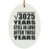 55th Anniversary Square Root of 3025 Years Still In Love - Oval Ornament