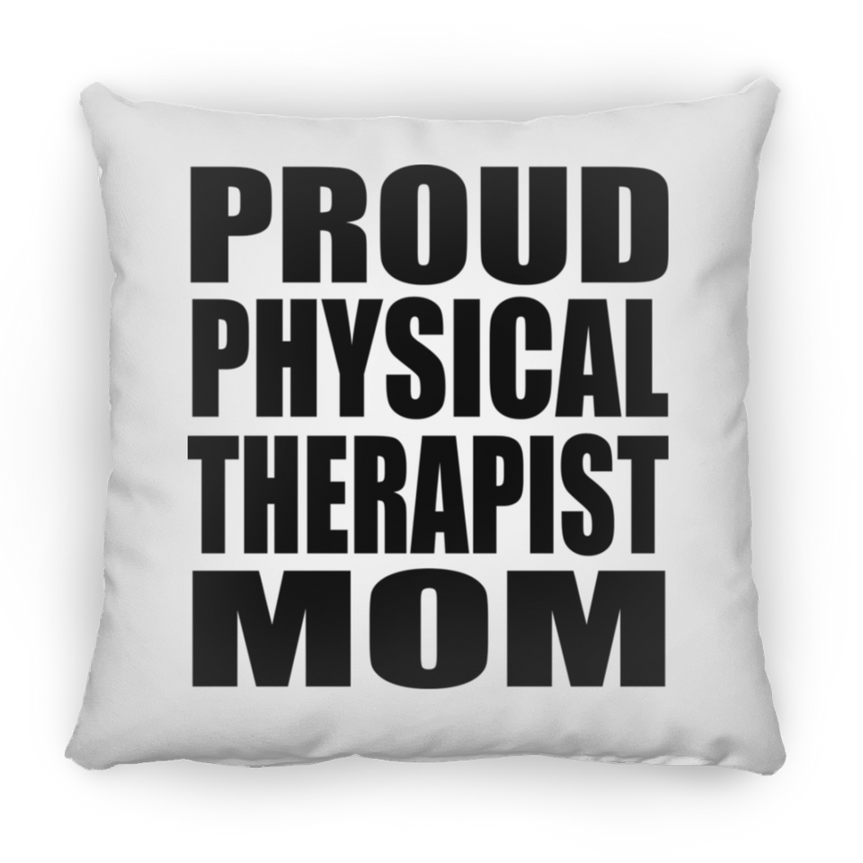 Proud Physical Therapist Mom - Throw Pillow
