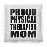 Proud Physical Therapist Mom - Throw Pillow