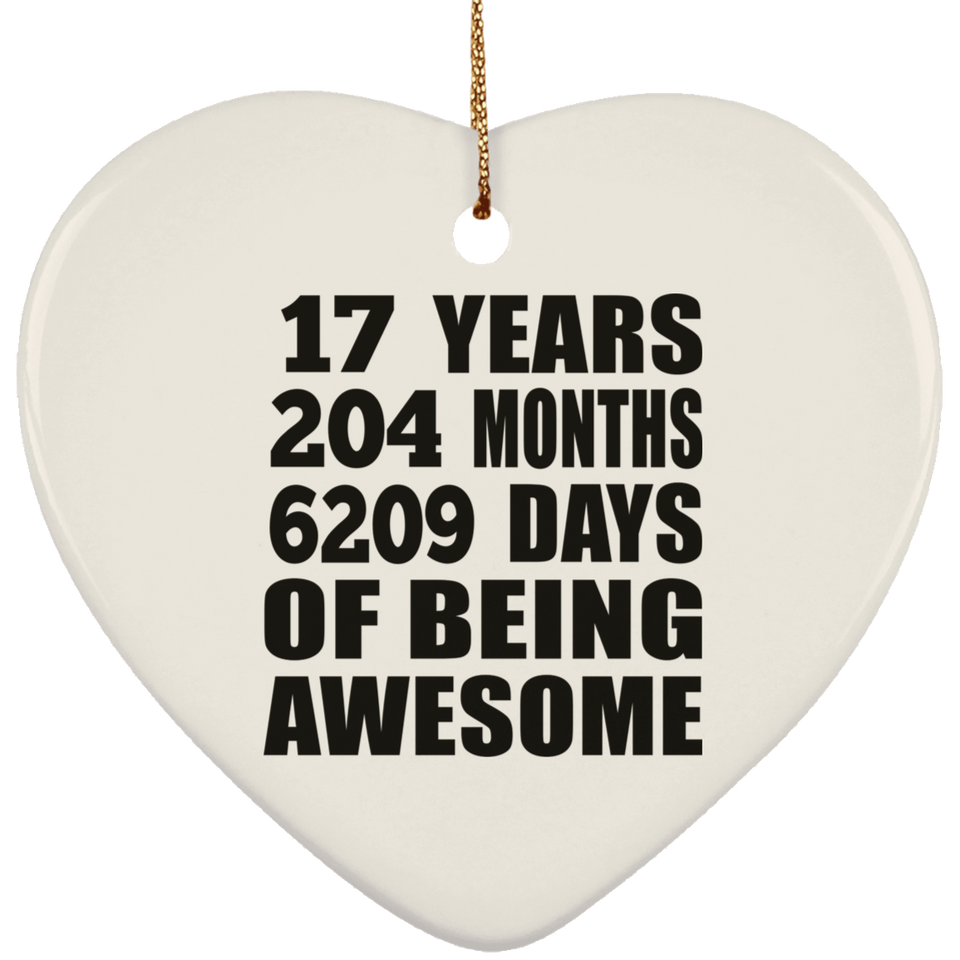 17th Birthday 17 Years 204 Months 6209 Days Of Awesome - Heart Ornament