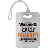 Warning I Have A Crazy Grandpa & I Am Not Afraid To Use Him - Luggage Bag Tag