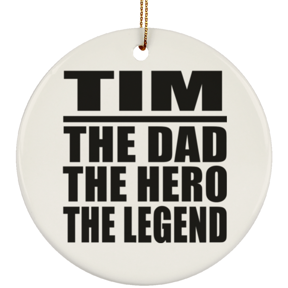 Tim The Dad The Hero The Legend - Circle Ornament