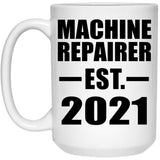 Machine Repairer Established EST. 2021 - 15oz Coffee Mug