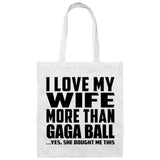 I Love My Wife More Than Gaga Ball - Tote Bag White