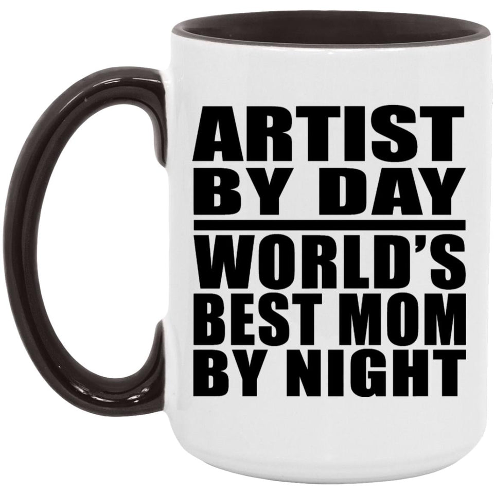 Artist By Day World's Best Mom By Night - 15oz Accent Mug Black