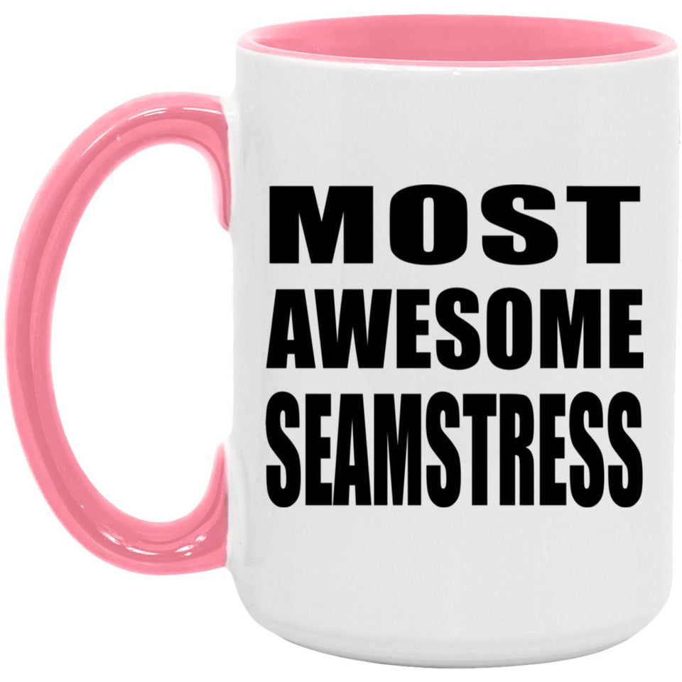 Most Awesome Seamstress - 15oz Accent Mug Pink