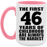 46th Birthday First 46 Years of Childhood Are The Hardest - 15oz Accent Mug Pink
