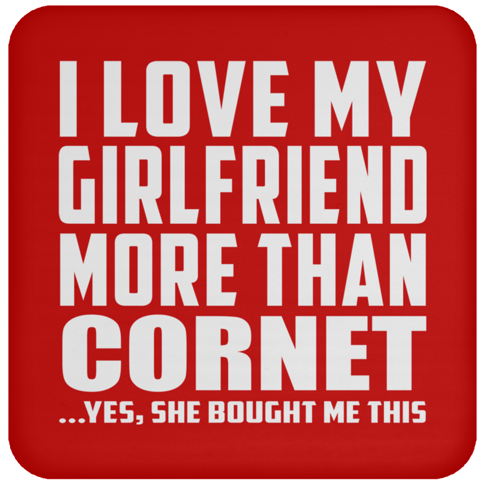 I Love My Girlfriend More Than Cornet - Drink Coaster