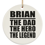 Brian The Dad The Hero The Legend - Circle Ornament