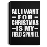 All I Want For Christmas Is My Field Spaniel - Canvas Portrait