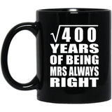 20th Anniversary Square Root of 400 Years Mrs Always Right - 11oz Coffee Mug Black