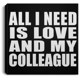 All I Need Is Love And My Colleague - Canvas Square