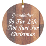 Grandfather Is For Life Not Just For Christmas - Circle Ornament E