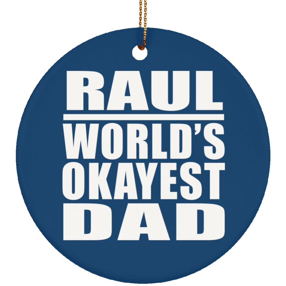 Raul World's Okayest Dad - Circle Ornament