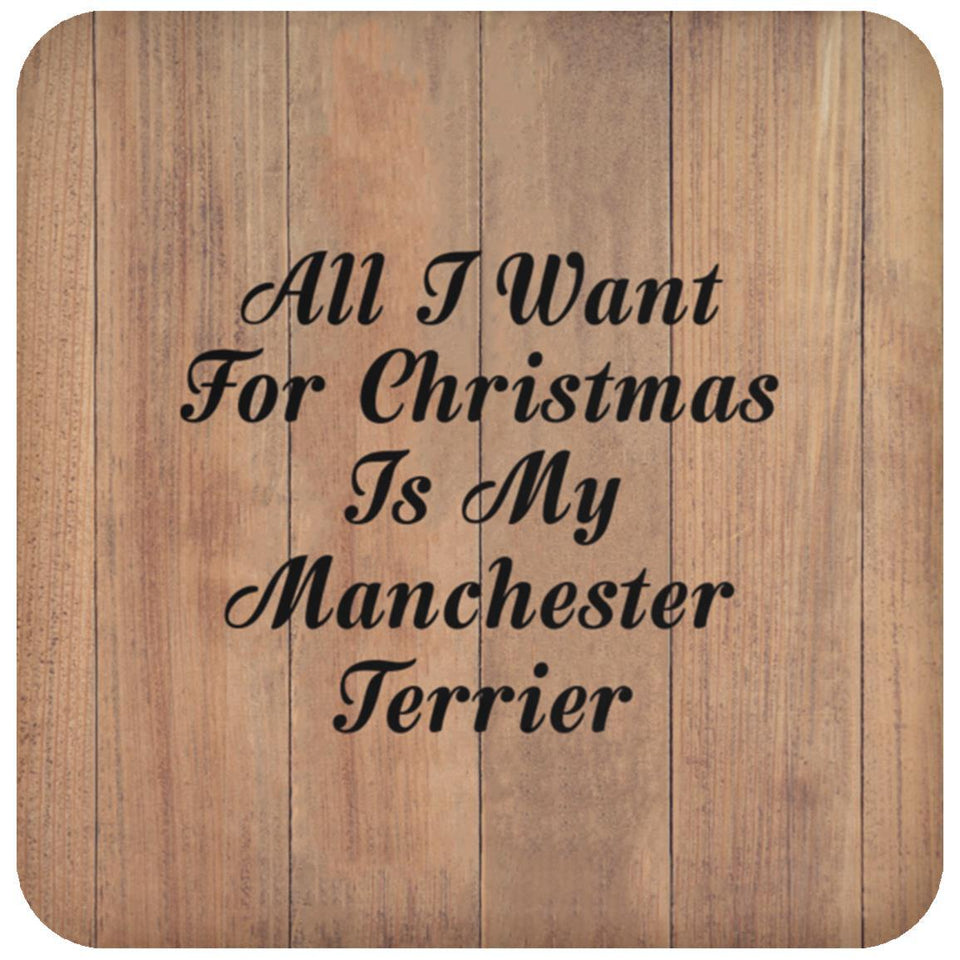 All I Want For Christmas Is My Manchester Terrier - Drink Coaster C