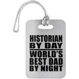 Historian By Day World's Best Dad By Night - Luggage Bag Tag