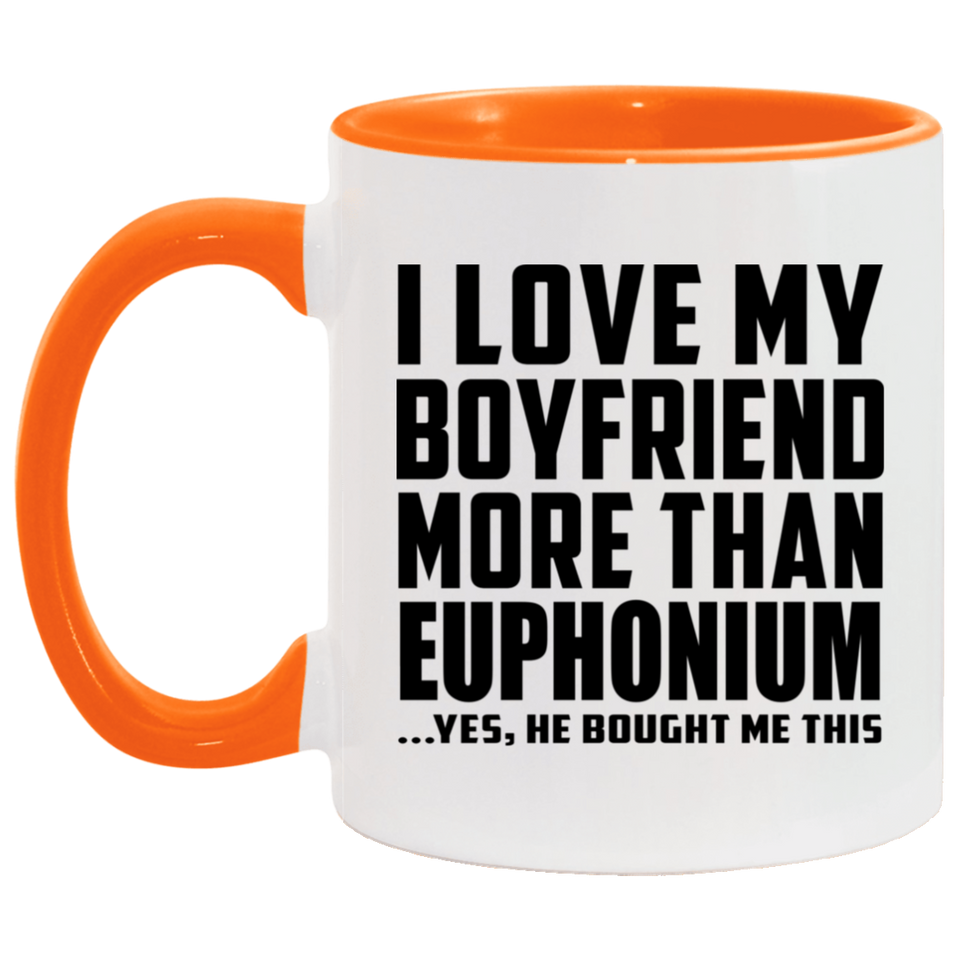 I Love My Boyfriend More Than Euphonium - 11oz Accent Mug Orange
