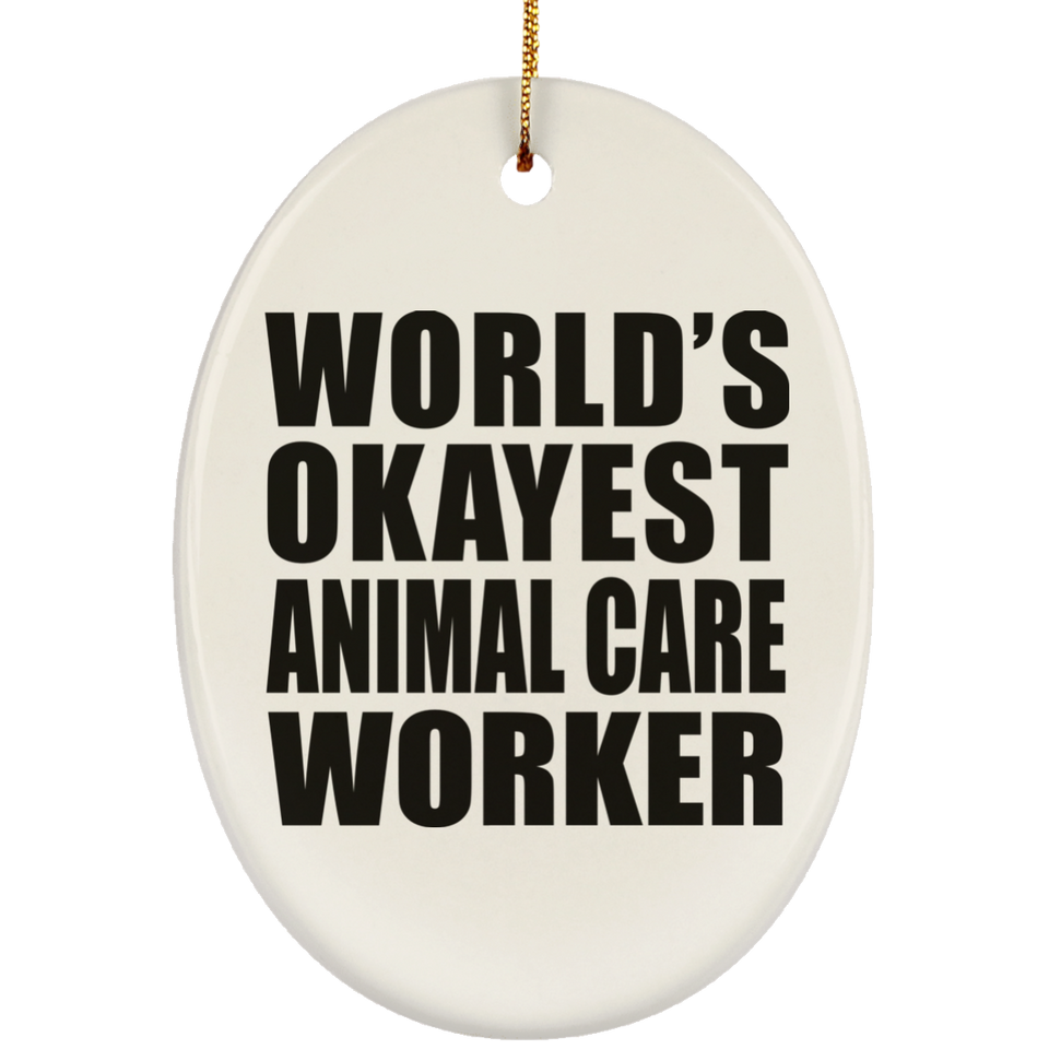 World's Okayest Animal Care Worker - Oval Ornament