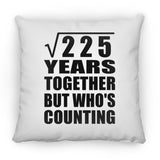 15th Anniversary Square Root of 225 Years Who's Counting - Throw Pillow