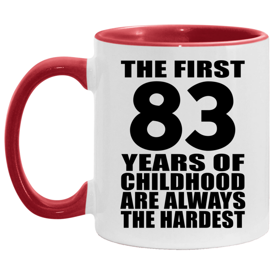 83rd Birthday First 83 Years of Childhood Are The Hardest - 11oz Accent Mug Red
