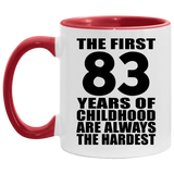 83rd Birthday First 83 Years of Childhood Are The Hardest - 11oz Accent Mug Red