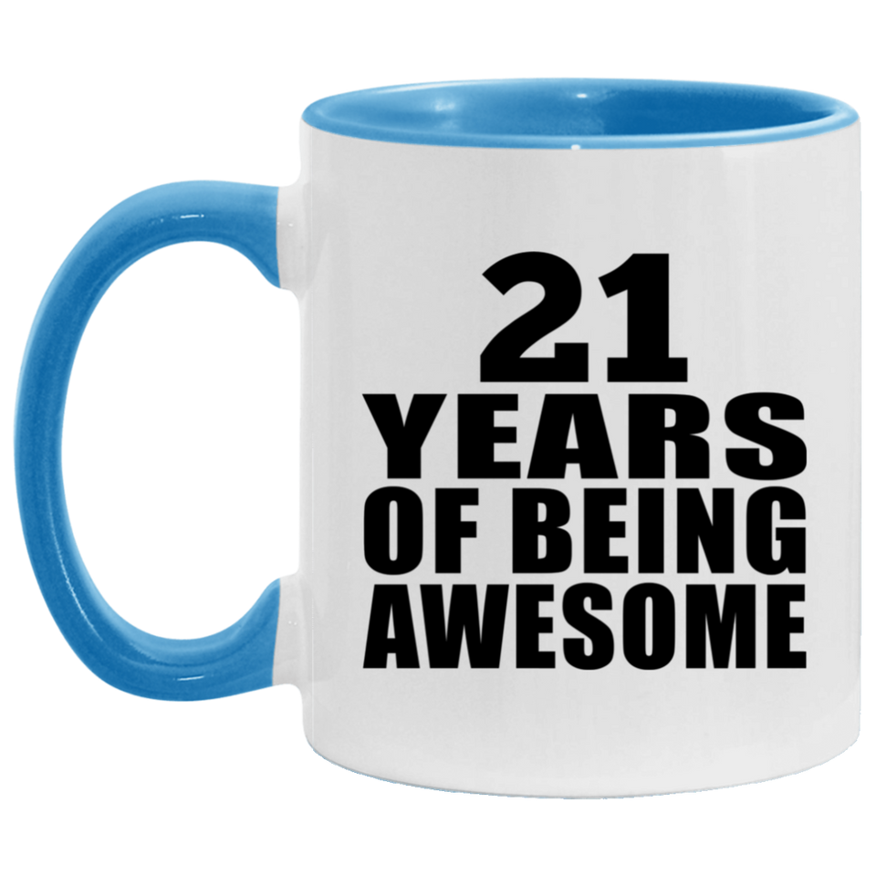 21st Birthday 21 Years Of Being Awesome - 11oz Accent Mug Blue