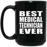 Best Medical Technician Ever - 15 Oz Coffee Mug