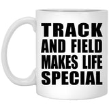 Track And Field Makes Life Special - 11oz Coffee Mug