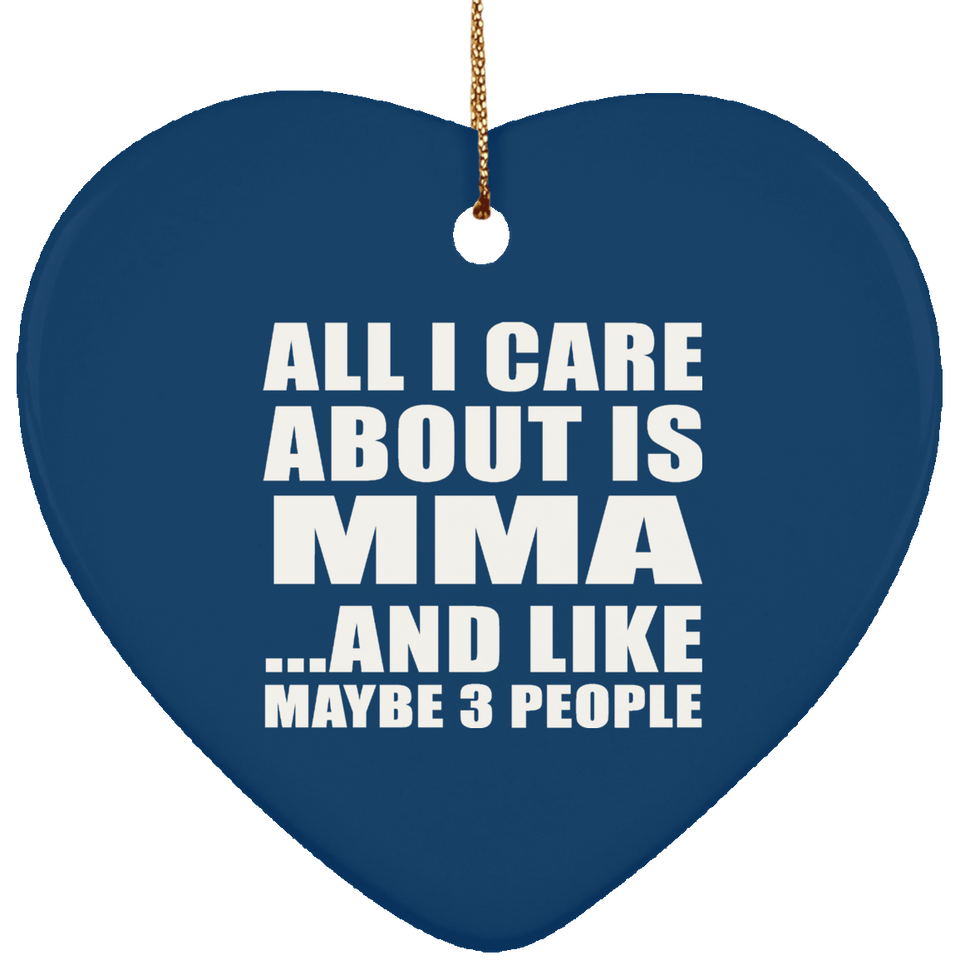 All I Care About Is MMA - Heart Ornament