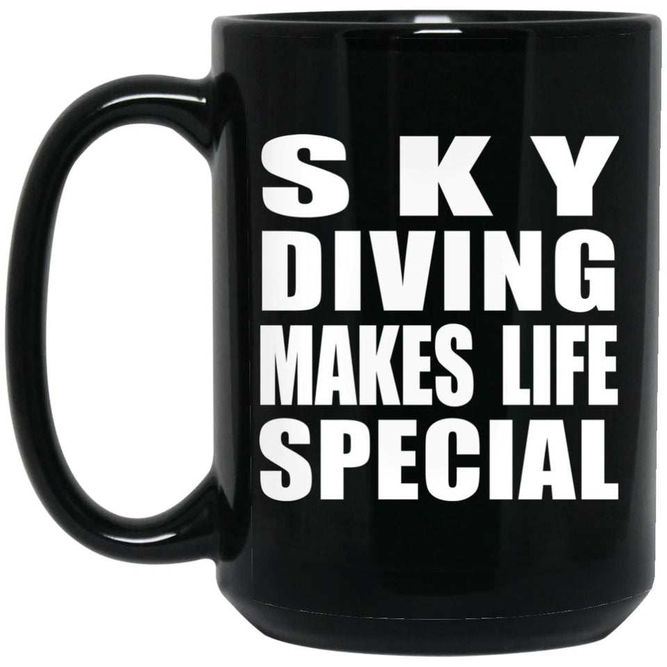 Sky Diving Makes Life Special - 15oz Coffee Mug Black