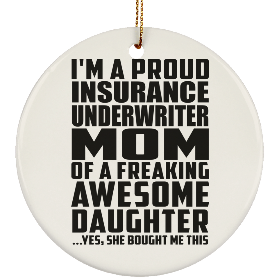 Proud Insurance Underwriter Mom Of Awesome Daughter - Circle Ornament