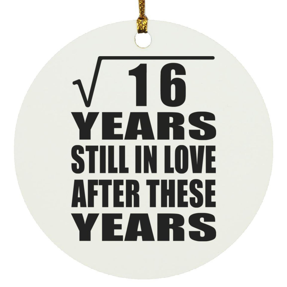 4th Anniversary Square Root of 16 Years Still In Love - Circle Ornament