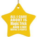 All I Care About Is Magic Trick - Star Ornament