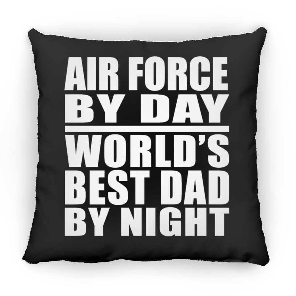 Air Force By Day World's Best Dad By Night - Throw Pillow Black