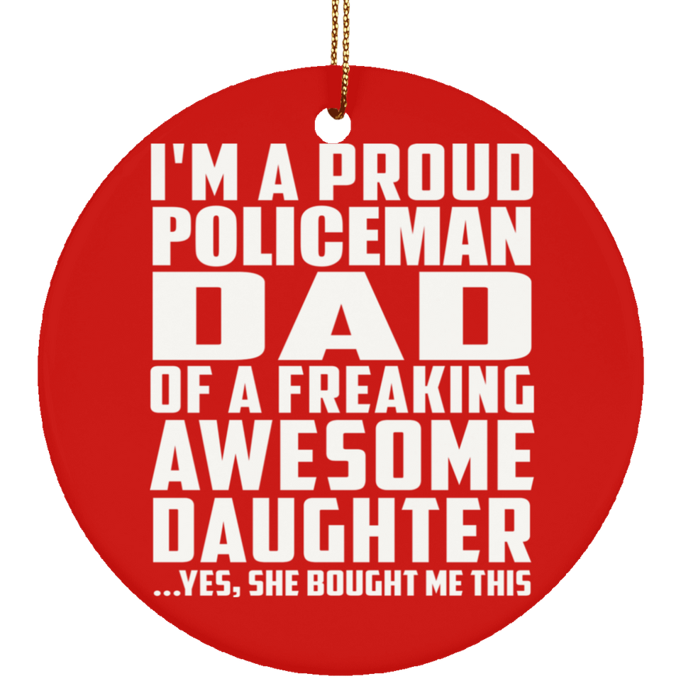 Proud Policeman Dad Of Awesome Daughter - Circle Ornament