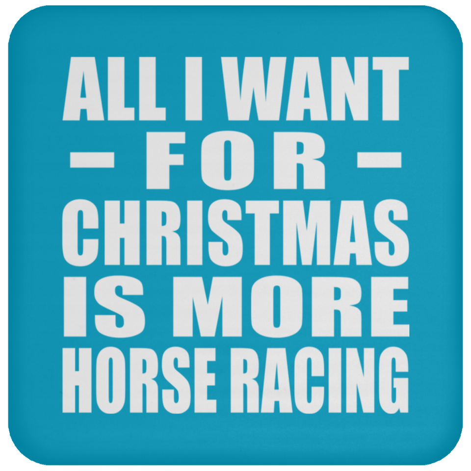 All I Want For Christmas Is More Horse Racing - Coaster