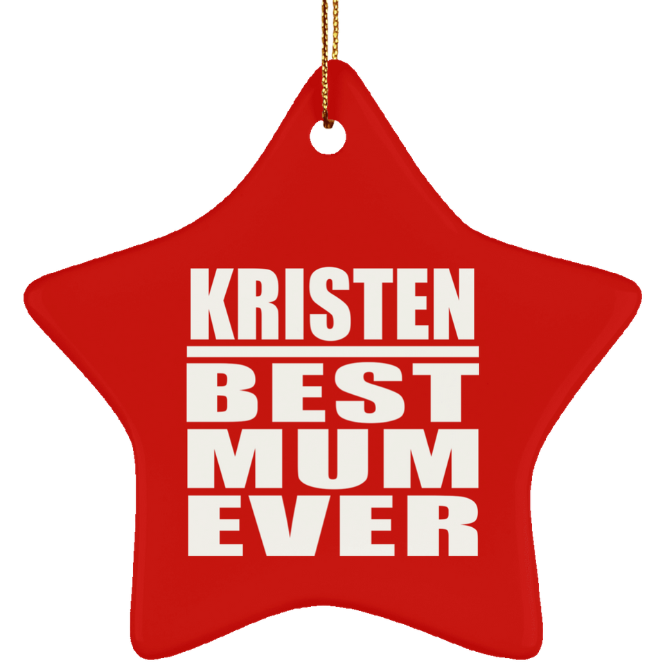 Kristen Best Mum Ever - Star Ornament