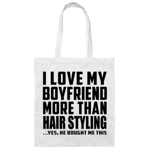 I Love My Boyfriend More Than Hair Styling - Tote Bag White