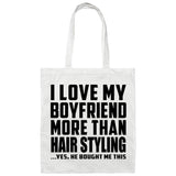 I Love My Boyfriend More Than Hair Styling - Tote Bag White