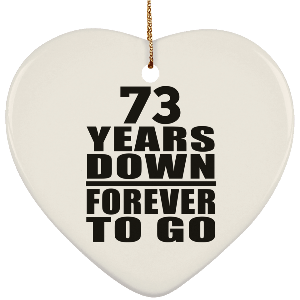 73rd Anniversary 73 Years Down Forever to Go - Heart Ornament