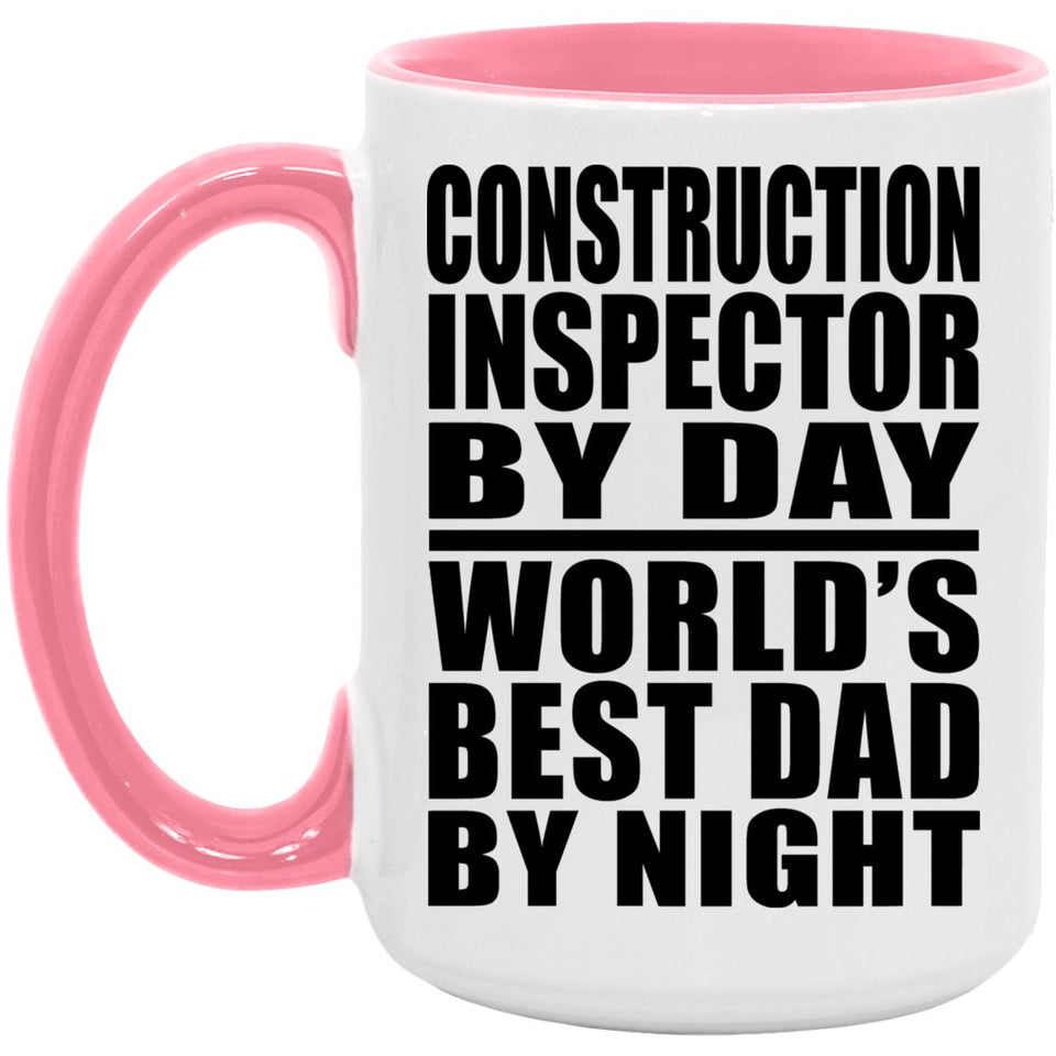 Construction Inspector By Day World's Best Dad By Night - 15oz Accent Mug Pink