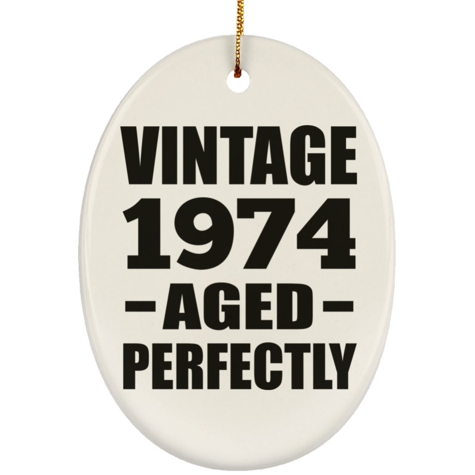 50th Birthday Vintage 1974 Aged Perfectly - Oval Ornament