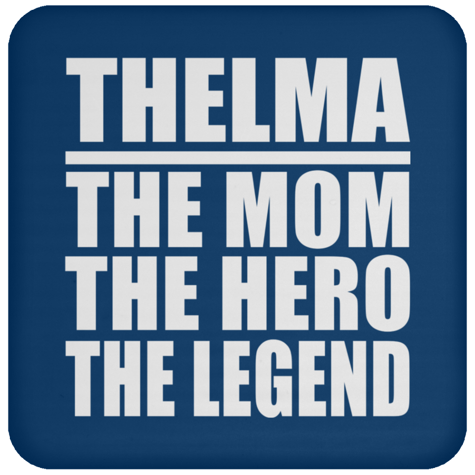 Thelma The Mom The Hero The Legend - Drink Coaster