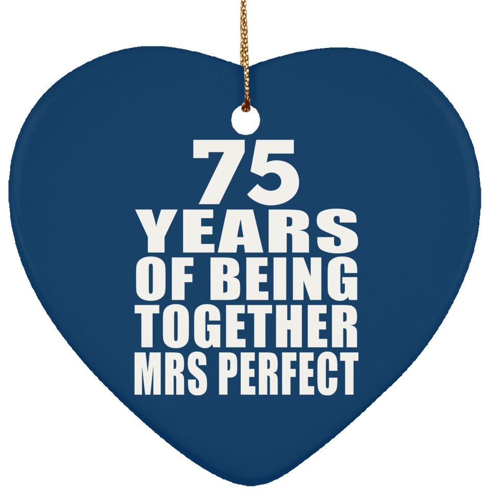 75th Anniversary 75 Years Of Being Mrs Perfect - Heart Ornament