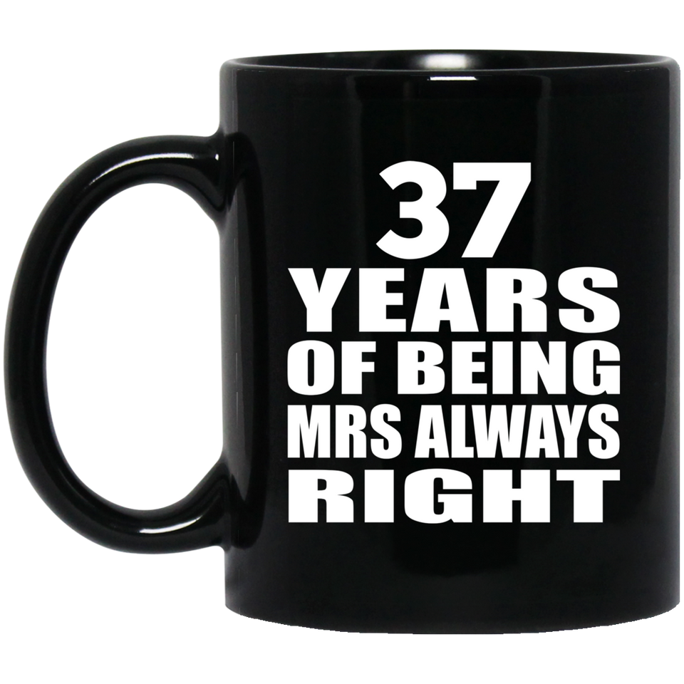 37th Anniversary 37 Years of Being Mrs Always Right - 11oz Coffee Mug Black