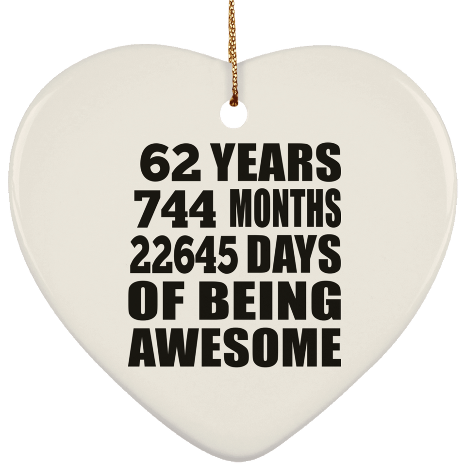 62nd Birthday 62 Years 744 Months 22645 Days Of Awesome - Heart Ornament
