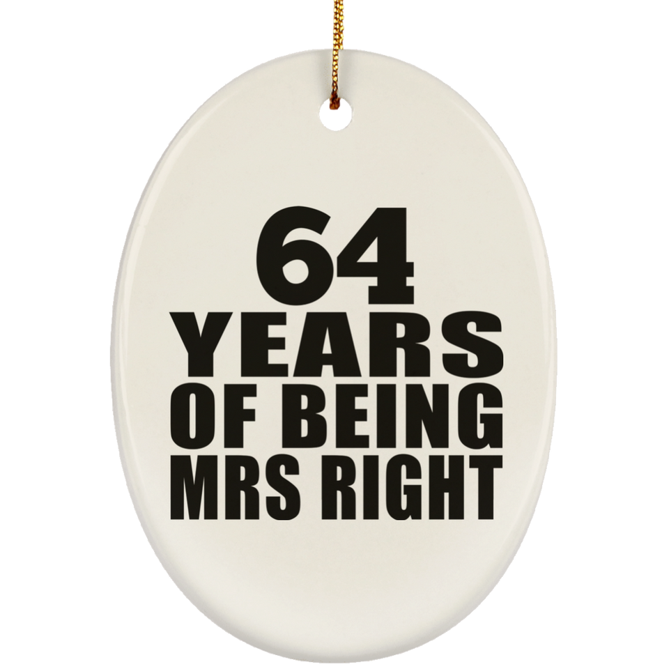 64th Anniversary 64 Years Of Being Mrs Right - Oval Ornament