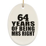 64th Anniversary 64 Years Of Being Mrs Right - Oval Ornament