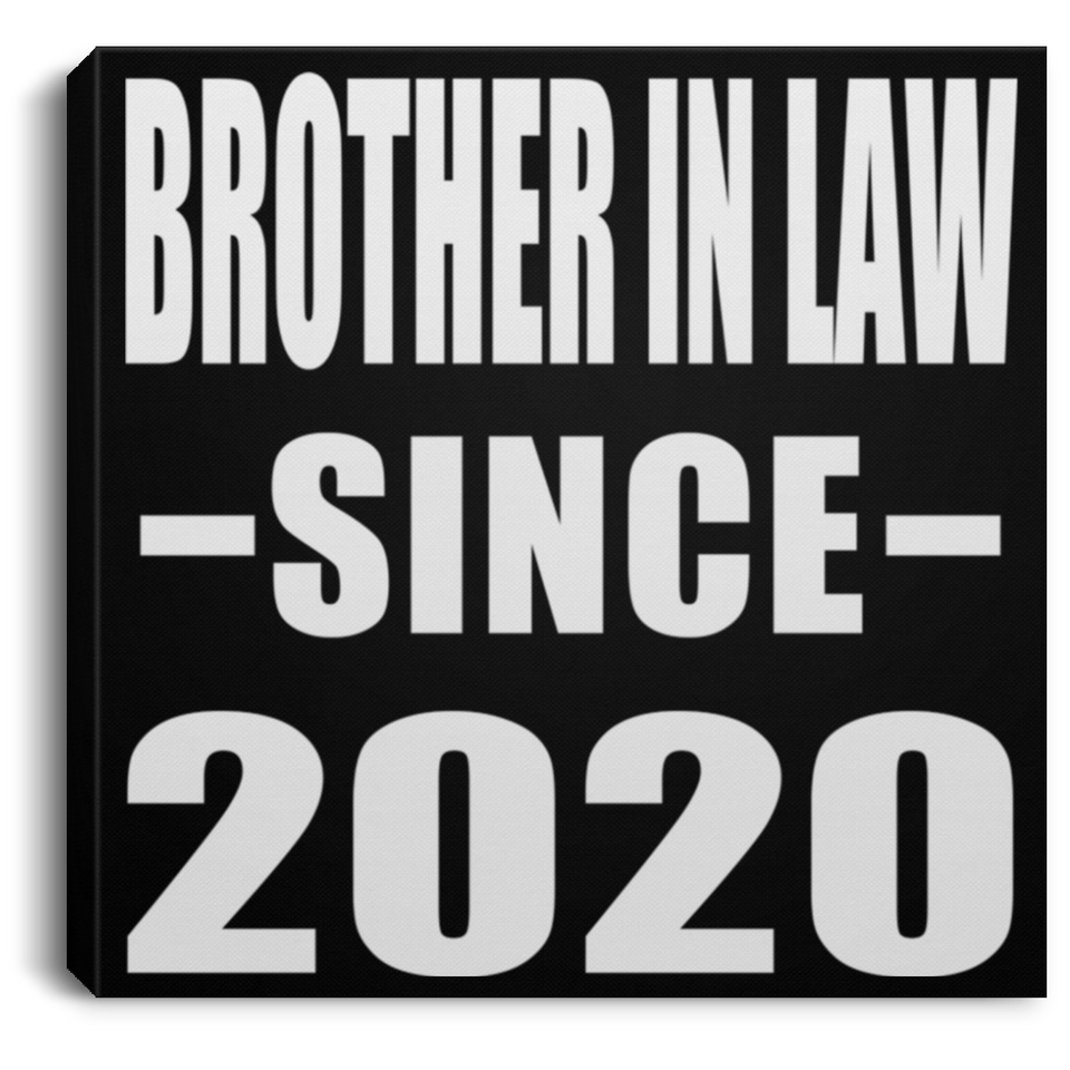 Brother In Law Since 2020 - Canvas Square